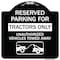 Signmission Parking Lot Reserved Parking for Tractors Only Unauthorized Vehicles Towed Away, A-DES-BW-1818-23416 A-DES-BW-1818-23416 - alternate 1